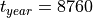 t_{year}=8760