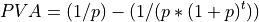 PVA = (1 / p) - (1 / (p*(1 + p)^t))